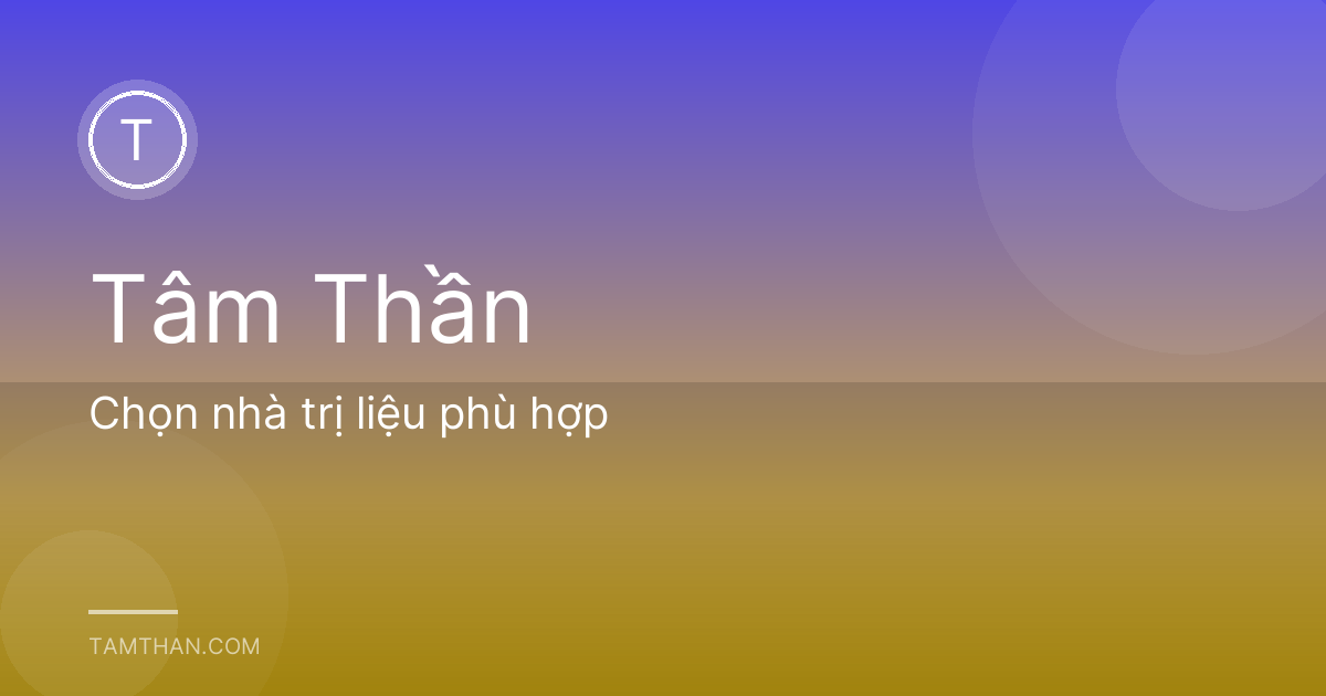 Chọn nhà trị liệu phù hợp