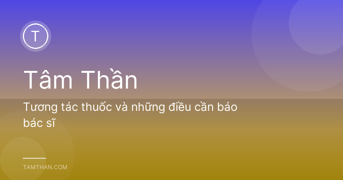Tương tác thuốc và những điều cần báo bác sĩ