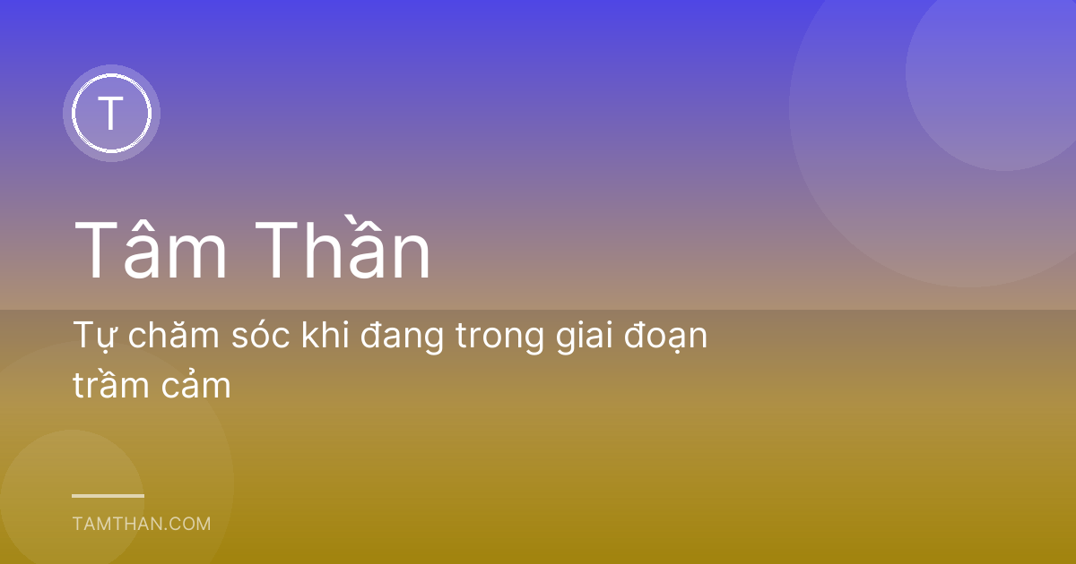 Tự chăm sóc khi đang trong giai đoạn trầm cảm